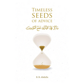 Timeless Seeds of Advice by B.B. Abdulla